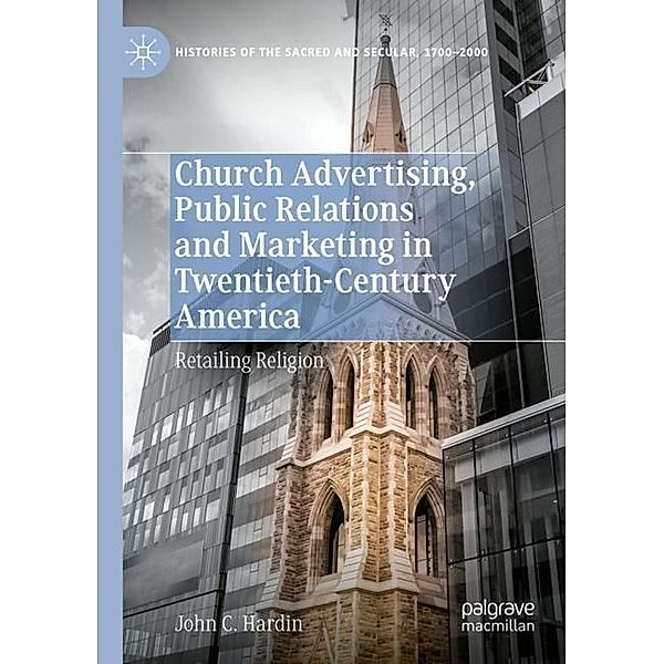 Church Advertising, Public Relations and Marketing in Twentieth-Century America, John C. Hardin