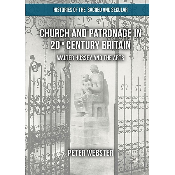 Church and Patronage in 20th Century Britain / Histories of the Sacred and Secular, 1700-2000, Peter Webster