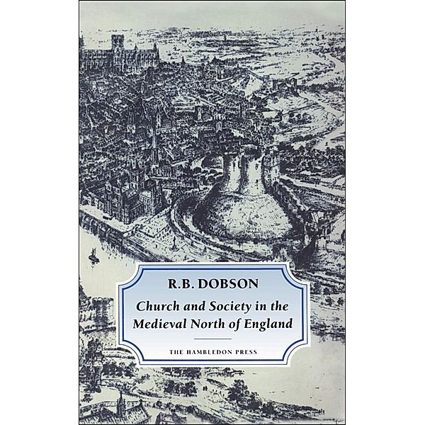 Church and Society in the Medieval North of England, R. B. Dobson