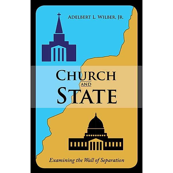 Church and State, Adelbert L. Wilber Jr.