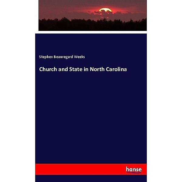 Church and State in North Carolina, Stephen Beauregard Weeks