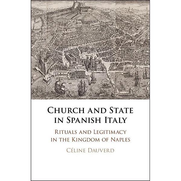 Church and State in Spanish Italy, Celine Dauverd