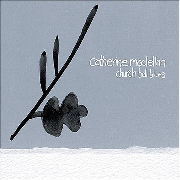 Church Bell Blues, Catherine MacLellan