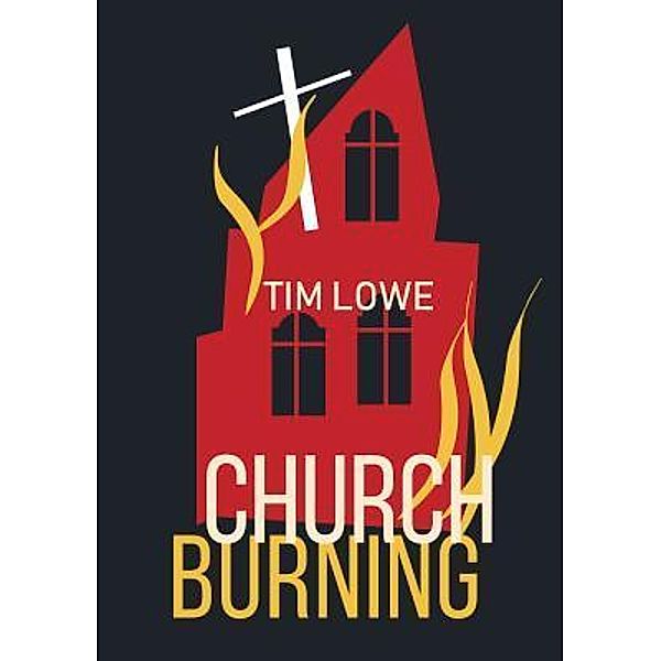Church Burning, Tim Lowe