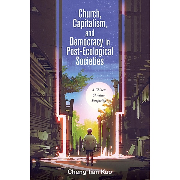 Church, Capitalism, and Democracy in Post-Ecological Societies, Cheng-Tian Kuo