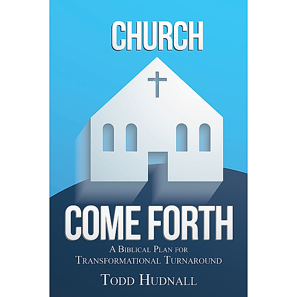 Church, Come Forth, Todd Hudnall