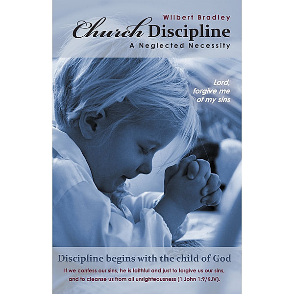 Church Discipline - a Neglected Necessity, Wilbert Bradley