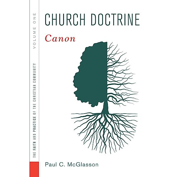 Church Doctrine, Volume 1 / The Faith and Practice of the Christian Community, Paul C. Mcglasson