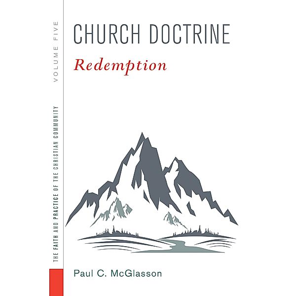 Church Doctrine, Volume 5 / The Faith and Practice of the Christian Community, Paul C. Mcglasson