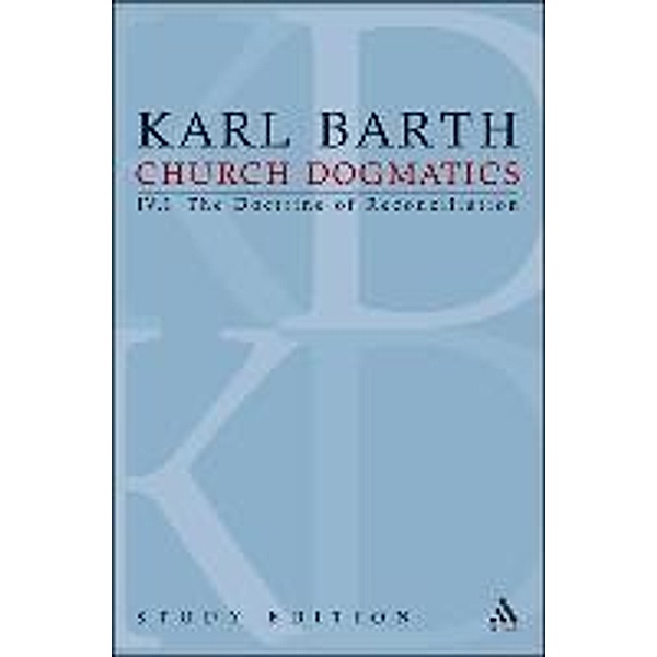 Church Dogmatics, Volume 23: The Doctrine of Reconciliation, Volume IV.1 (61-63), Karl Barth
