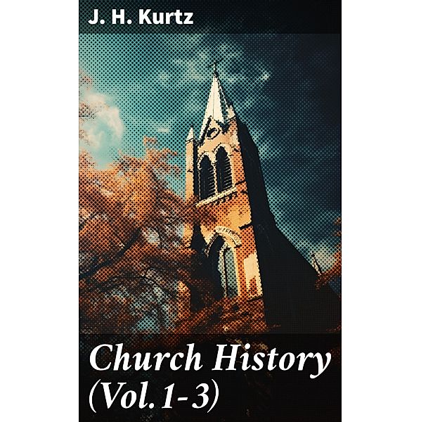 Church History (Vol.1-3), J. H. Kurtz