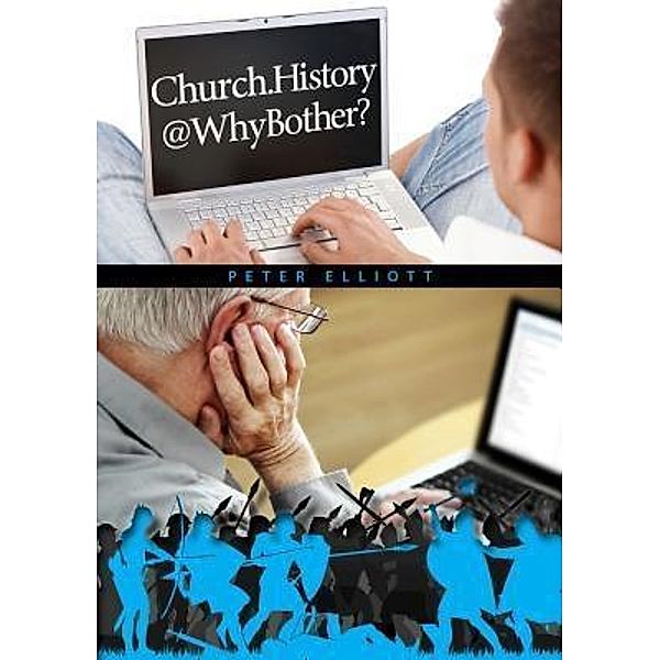 Church.History@WhyBother? / Morling Press, Peter Elliott