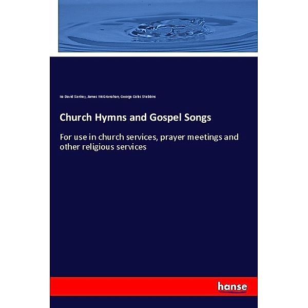 Church Hymns and Gospel Songs, Ira David Sankey, James McGranahan, George Coles Stebbins