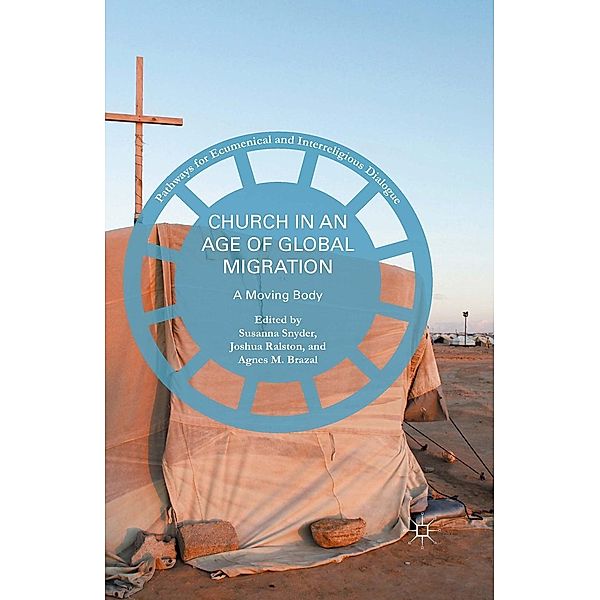 Church in an Age of Global Migration / Pathways for Ecumenical and Interreligious Dialogue