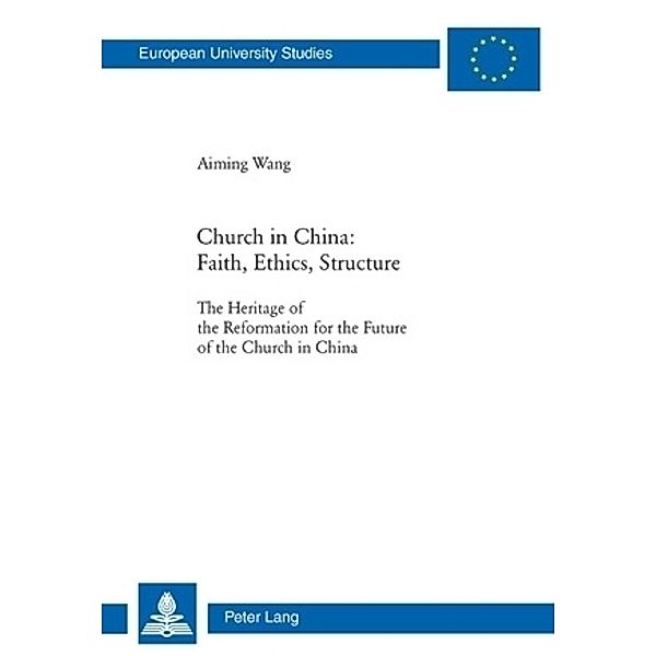 Church in China: Faith, Ethics, Structure, Aiming Wang
