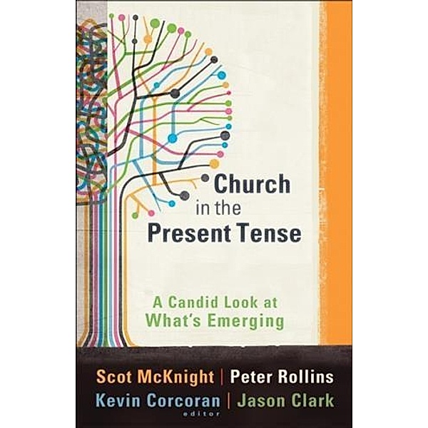 Church in the Present Tense (emersion: Emergent Village resources for communities of faith), Scot McKnight