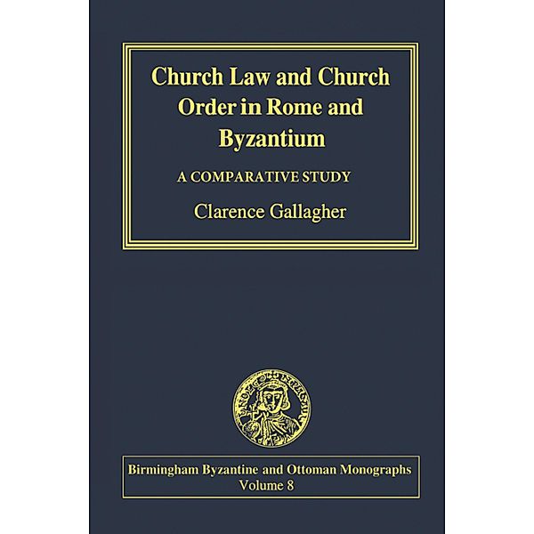 Church Law and Church Order in Rome and Byzantium, Clarence Gallagher