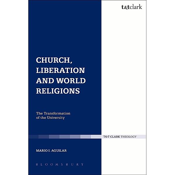 Church, Liberation and World Religions, Mario I. Aguilar