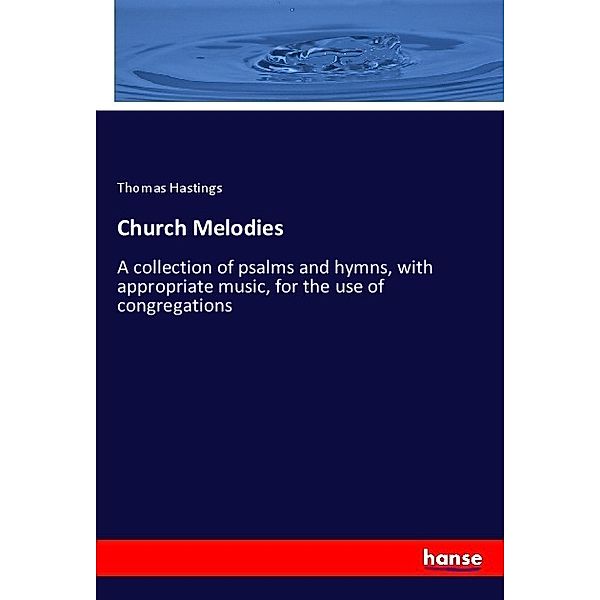 Church Melodies, Thomas Hastings