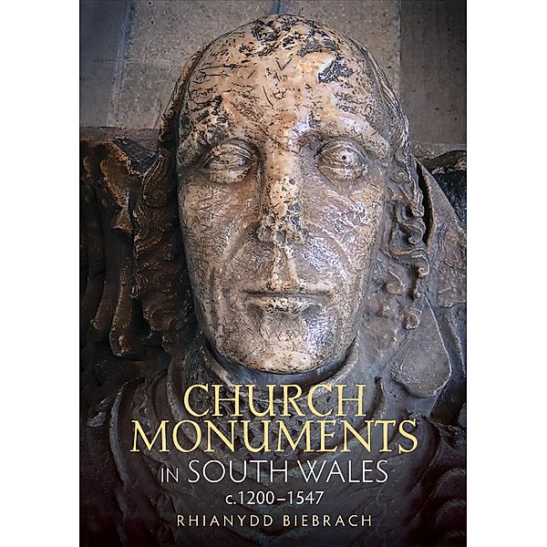 Church Monuments in South Wales, c.1200-1547, Rhianydd Biebrach