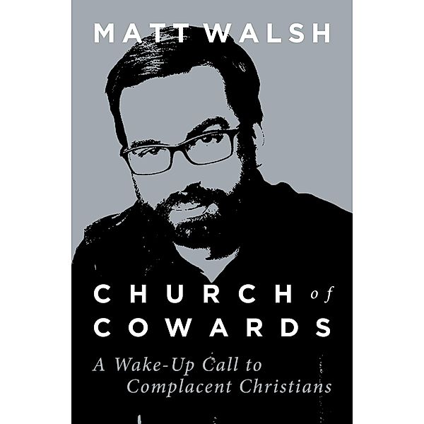 Church of Cowards, Matt Walsh