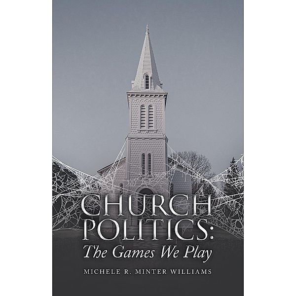 Church Politics:, Michele R. Minter Williams