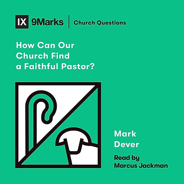Church Questions - How Can Our Church Find a Faithful Pastor?, Mark Dever