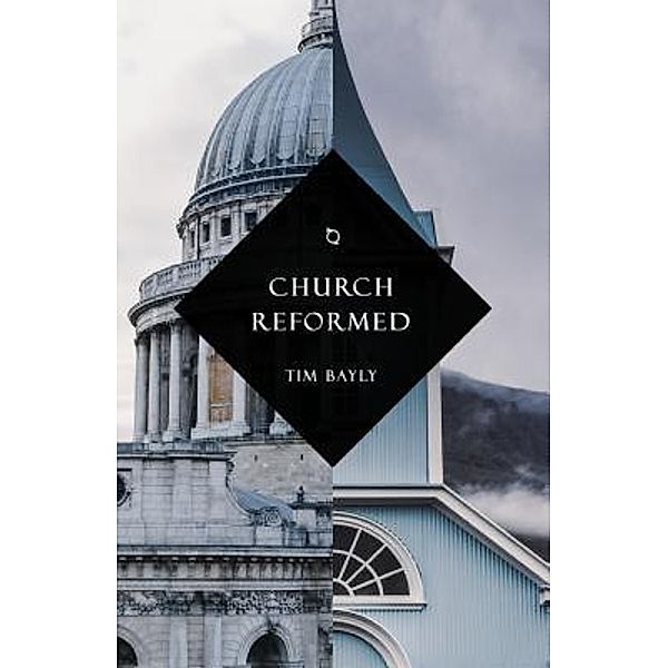 Church Reformed, Tim Bayly