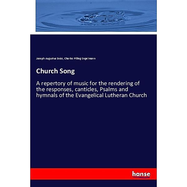 Church Song, Joseph Augustus Seiss, Charles Pilling Engelmann