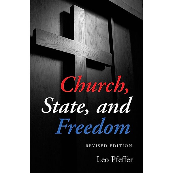 Church, State, and Freedom, Leo Pfeffer