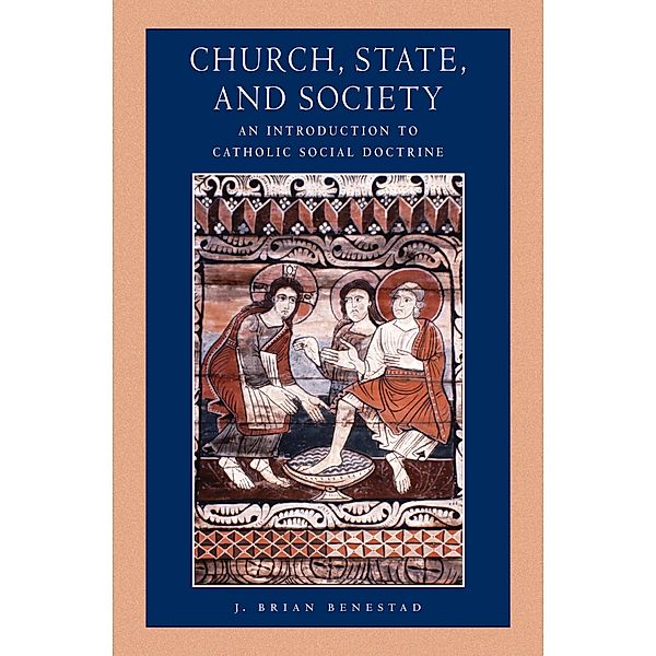 Church, State, and Society / Catholic Moral Thought, J. Brian Benestad