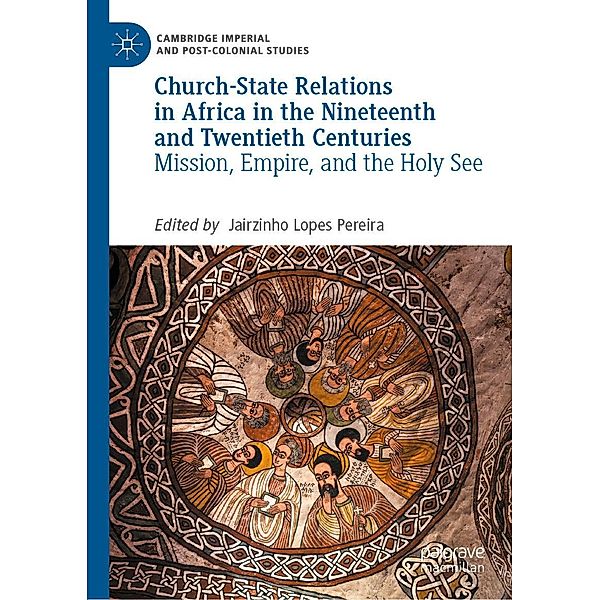 Church-State Relations in Africa in the Nineteenth and Twentieth Centuries / Cambridge Imperial and Post-Colonial Studies