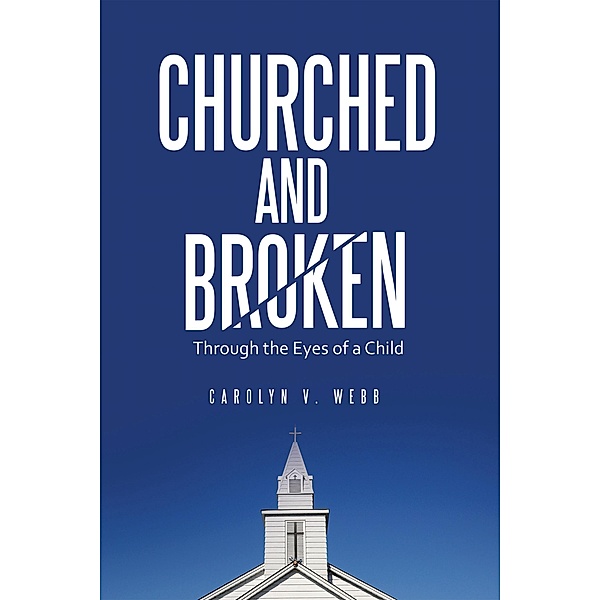 Churched and Broken, Carolyn V. Webb