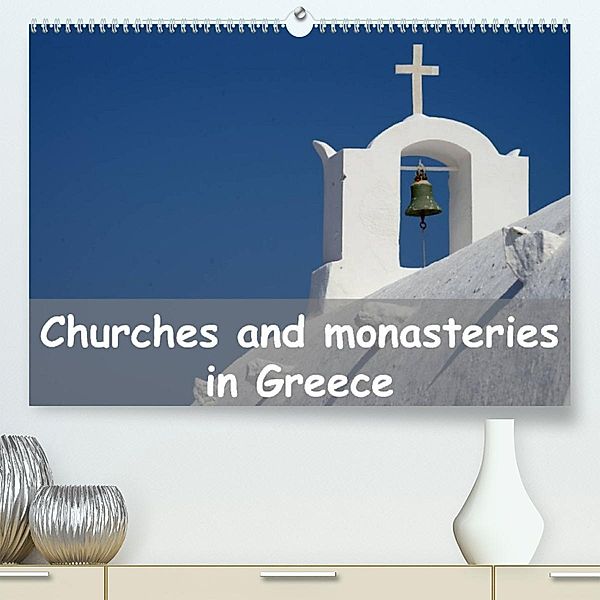 Churches and monasteries in Greece (Premium, hochwertiger DIN A2 Wandkalender 2023, Kunstdruck in Hochglanz), Helmut Westerdorf
