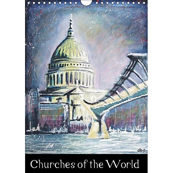 Churches of the World (Wall Calendar 2017 DIN A4 Portrait), Laura Hol