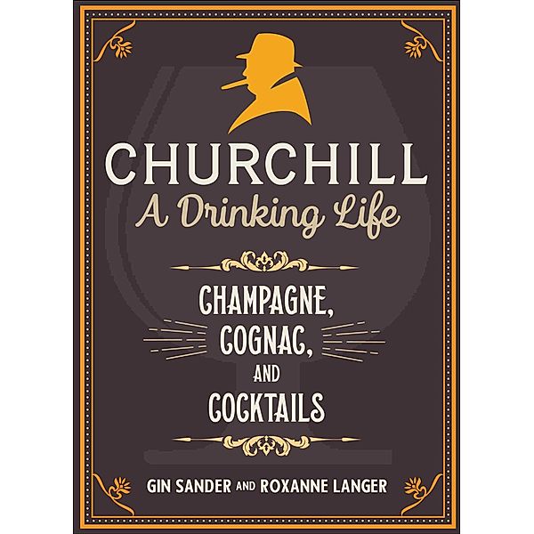 Churchill: A Drinking Life, Gin Sander, Roxanne Langer