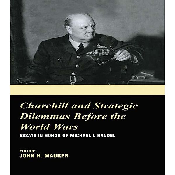 Churchill and the Strategic Dilemmas before the World Wars