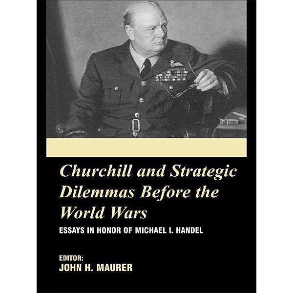 Churchill and the Strategic Dilemmas before the World Wars