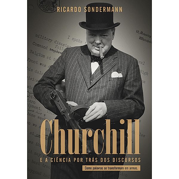 Churchill e a ciência por trás dos discursos, Ricardo Sondermann