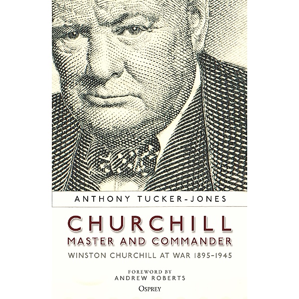 Churchill, Master and Commander, Anthony Tucker-Jones