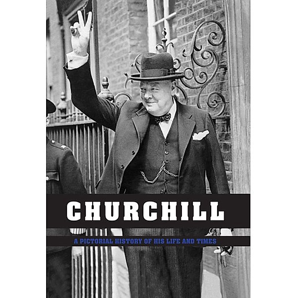 Churchill: Pictorial History of his Life & Times, Ian S. Wood