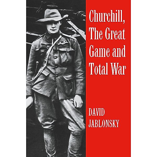 Churchill, the Great Game and Total War, David Jablonsky