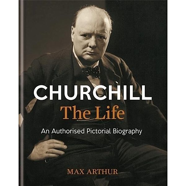 Churchill: The Life, Max Arthur