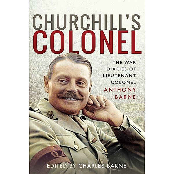 Churchill's Colonel, Barne Anthony Barne