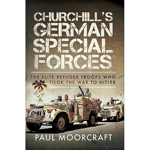 Churchill's German Special Forces, Moorcraft Paul Moorcraft