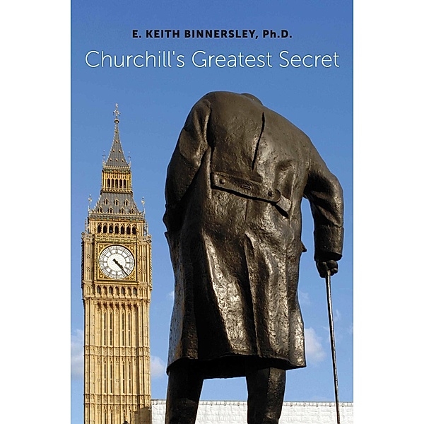 Churchill's Greatest Secret, E. Keith Binnersley