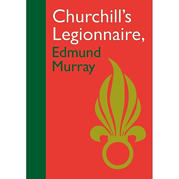 Churchill's Legionnaire Edmund Murray, Edmund Murray