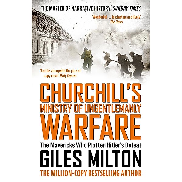 Churchill's Ministry of Ungentlemanly Warfare, Giles Milton