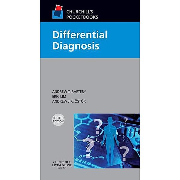 Churchill's Pocketbook of Differential Diagnosis E-Book, Andrew T Raftery, Eric KS Lim, Andrew J K Ostor
