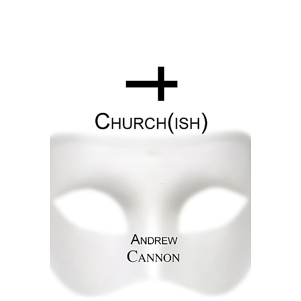 Church(ish), Andrew Cannon